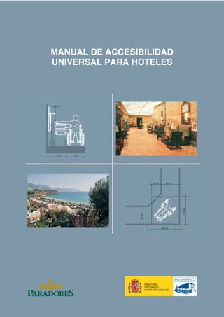 MANUAL DE ACCESIBILIDAD
UNIVERSAL PARA HOTELES
R E A L PAT RO N ATO
S O B R E D I S C A PAC I DA D
R E A L PAT RO N ATO
S O B R E D I S C A PAC I DA D
MANUALDEACCESIBILIDADUNIVERSALPARAHOTELES
 