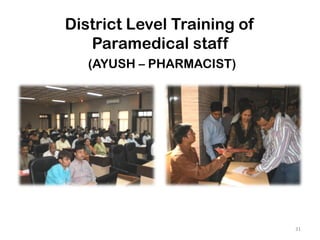 District Level Training of
Paramedical staff
(AYUSH – PHARMACIST)
31
 