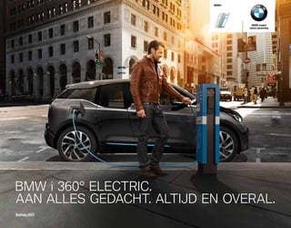 BMW i 360° ELECTRIC.
AAN ALLES GEDACHT. ALTIJD EN OVERAL.
bmw.nl/i
BMW i
BMW maakt
rijden geweldig
 