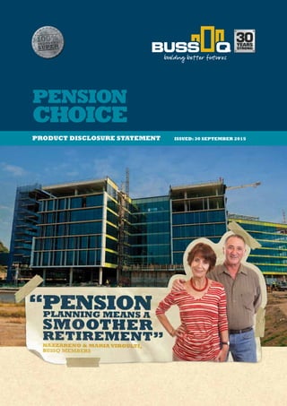 PENSION
CHOICE
PRODUCT DISCLOSURE STATEMENT	 ISSUED: 30 SEPTEMBER 2015
building better futures
 