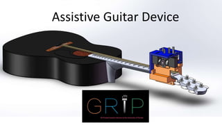 Assistive Guitar Device
 