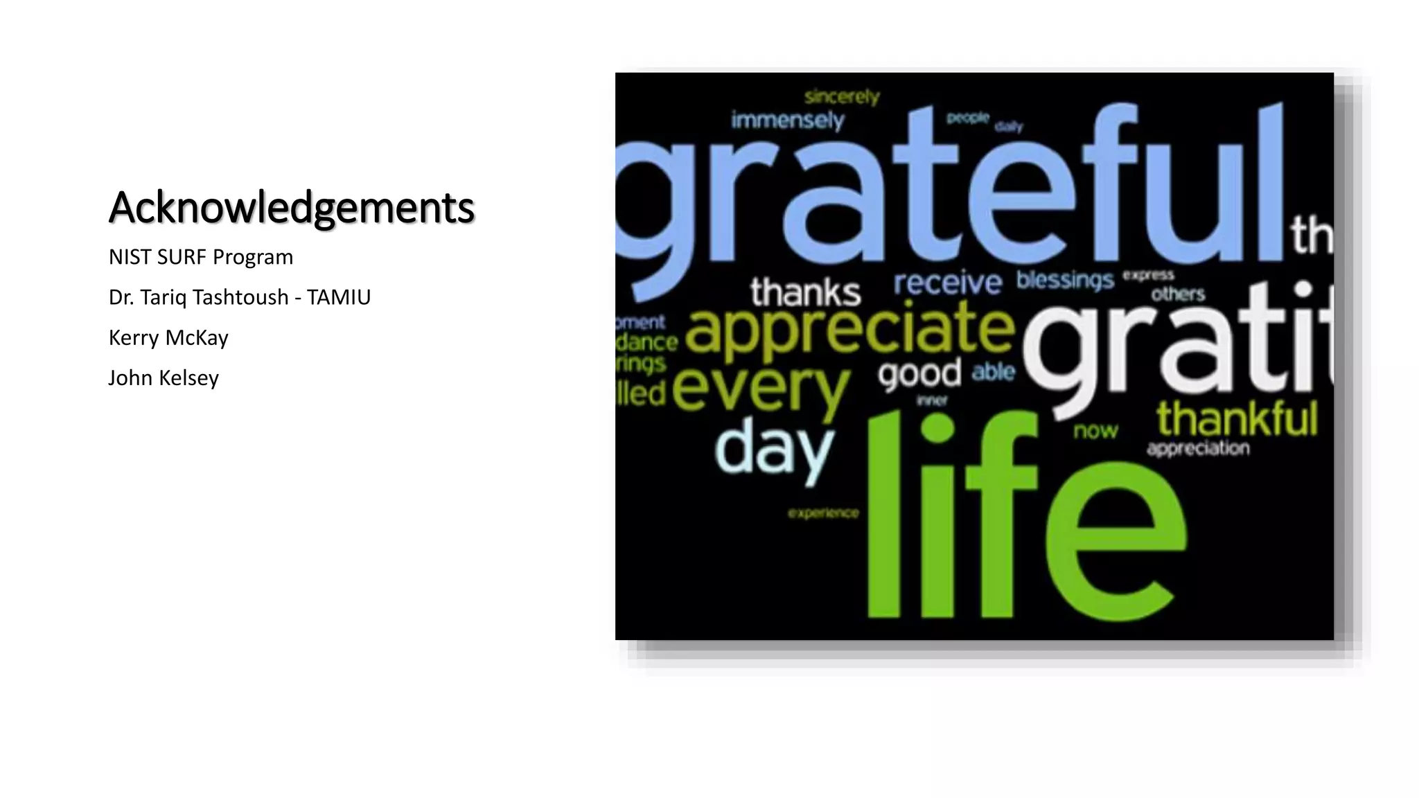 Acknowledgements
NIST SURF Program
Dr. Tariq Tashtoush - TAMIU
Kerry McKay
John Kelsey
 