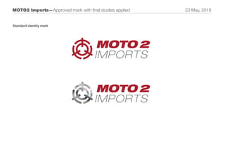 MOTO2 Imports—Approved mark with final studies applied 23 May, 2016
Standard identity mark
 