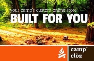 your camp’s custom online store
BUILT FOR YOU
 