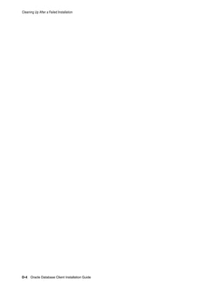 Cleaning Up After a Failed Installation
D-4 Oracle Database Client Installation Guide
 