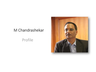 M Chandrashekar
Profile
 