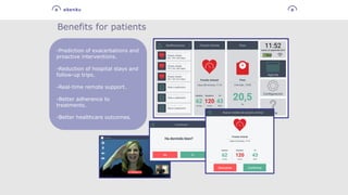 Benefits for patients
-Prediction of exacerbations and
proactive interventions.
-Reduction of hospital stays and
follow-up trips.
-Real-time remote support.
-Better adherence to
treatments.
-Better healthcare outcomes.
 