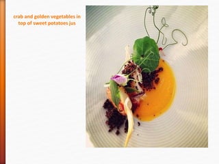 crab and golden vegetables in
top of sweet potatoes jus
 