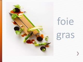 foie
gras
 