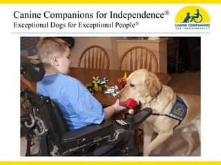 Canine Companions for Independence
Exceptional Dogs for Exceptional People
 