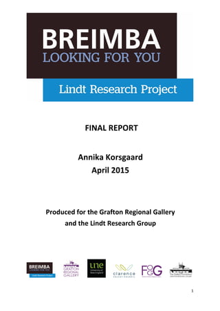 1
FINAL REPORT
Annika Korsgaard
April 2015
Produced for the Grafton Regional Gallery
and the Lindt Research Group
 
