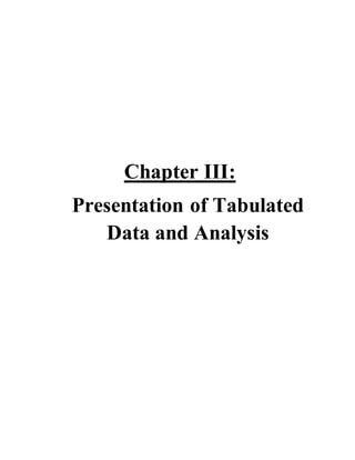 Chapter III:
Presentation of Tabulated
Data and Analysis
 