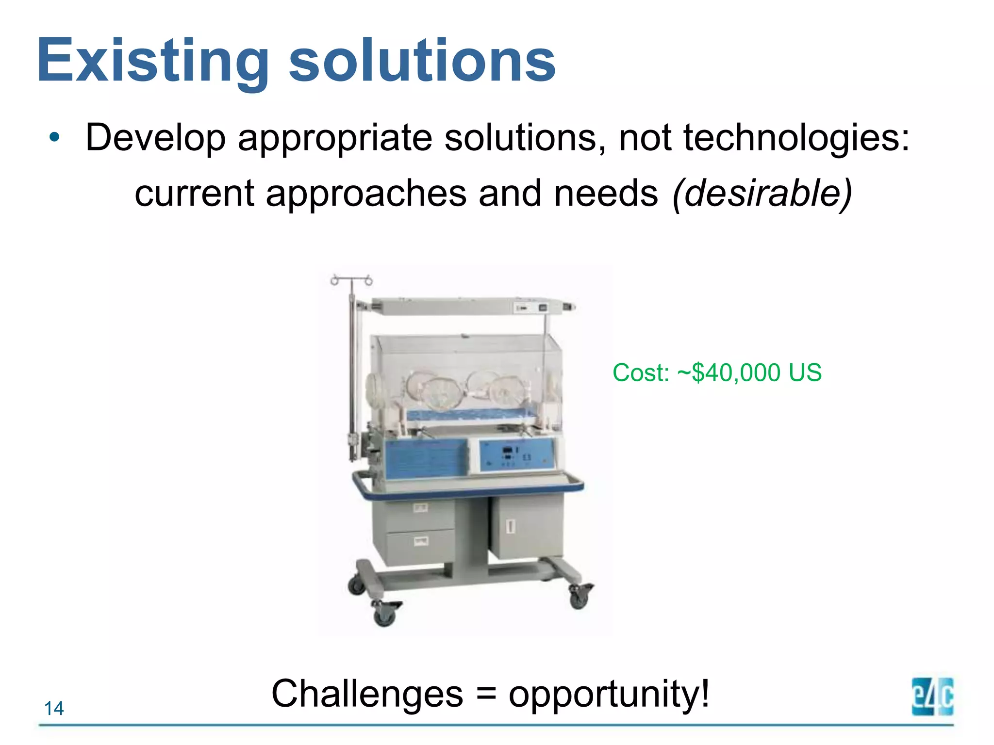 Solution Development:Case study  CHALLENGE:Newborn babies often face hypothermia: they are not able to regulate their own body temperature, and can’t stay warm. How to prevent hypothermia in rural clinics in the developing world?
