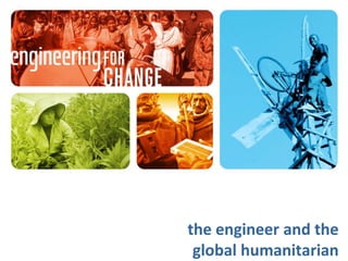 the engineer and the global humanitarian 