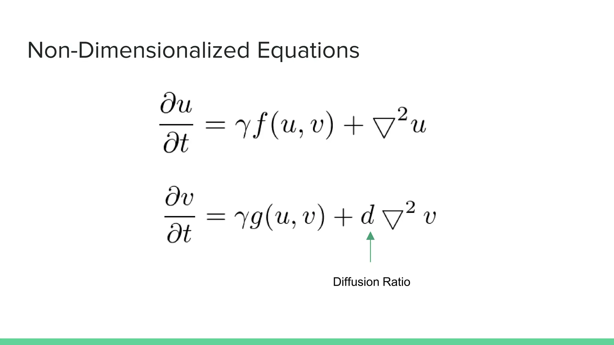 Non-Dimensionalized Equations
Diffusion Ratio
 