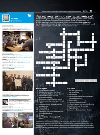 HORIZONTAAL
3. Studie van alles wat leeft
4. Scheikundig symbool voor goud
5. Theorie bedacht door Charles Darwin
7. RoboMind: robot die ons het
­programmeren leert
9. Kernwoord artikel ‘Meet the board’
10. Vertegenwoordiger steunpunt vanuit
school
11. Onderwijsstroom waar bètavakken
centraal staan
13. Prinsenstad
14. Doel eduScrum
15. Stelling die haar naam dankt aan een
Griekse wiskundige
16. Begaafd
17. Wie vierde zijn verjaardag op 14
maart?
VERTICAAL
1.  Locatie Symposium
2.  De sleutelstad
4.  Verbinding
6. Wetenschap die de niet-menselijke
natuur bestudeert
8.  Havenstad
12.  Kernwoord uit de slogan
19.  Afkorting voor voortgezet onderwijs
18. Achternaam van de winnaar
­Spinozaprijs
20.  Bedenker heliocentrische theorie
Puzzel mee en win een Museumkaart!
Heeft u het magazine goed doorgelezen? En heeft u goede algemene kennis van bèta?
Waag u dan aan de kruiswoordpuzzel en maak kans op een Museumkaart (t.w.v.
€ 59,90), waarmee u wel 400 inspirerende musea kunt bezoeken! Hoe doet u mee?
Vul de puzzel in. De letters in de grijze vakjes vormen samen één woord. Stuur dit woord
voor 1 september 2016 aan RSPLeiden@science.leidenuniv.nl.
1
2
3
4
5
6 7 8
17
18
20
9
10
11 12
13
14
15
16
RSPZH
@rspzuidholland
Uitgesloten van deelname zijn werknemers van de steunpunten – Door deel te nemen aan de actie, gaat u
akkoord met de deelnemersvoorwaarden – De prijs is niet omwisselbaar – De winnaar wordt persoonlijk op de
hoogte gebracht – Druk-, spel- en zetfouten kunnen niet worden tegengeworpen en betekenen op geen enkele
wijze een verplichting voor de steunpunten – Voor vragen of opmerkingen neem contact op met de steunpunten.
RSPZH heeft geretweet
Regionaal Steunpunt ‫‏‬@rspleiden – 15 mrt.
Veranderingen in bètaonderwijs? Een docent  student i.o.
bespreken dit in ons soon-to-be magazine! @BetasteunpuntZH
RSPZH heeft geretweet
Regionaal Steunpunt ‫‏‬@rspleiden – 8 apr.
De school als #hackaton? Jan Zender vertelt hier meer over in onze
nieuwsbrief van deze maand! http://bit.ly/1RIlZHv @BetasteunpuntZH
RSPZH ‫‏‬@rspzuidholland –13 apr.
Ook op Twitter gaan @rspleiden en @BetasteunpuntZH
samen­werken. Voortaan kunt u volgens via @rspzuidholland!
RSPZH heeft geretweet
Bètasteunpunt ZH ‫‏‬@BetasteunpuntZH – 3 mrt.
Samenwerking @Inholland @dehaagse @tudelft
@hsrotterdam bekrachtigd.
Symposium Betasteunpunt Zuid-Holland - Region...
Op 15 januari 2016 organiseerden het Regionaal
Steunpunt Leiden en het Bètasteunpunt Zuid-Holland het
symposium Alive  Kicking. Ongeveer 90 docente...
youtube.com
RSPZH heeft geretweet
Bètasteunpunt ZH ‫‏‬@BetasteunpuntZH – 4 mrt.
Sfeerimpressie symposium Alive  Kicking. Samenwerking
@BetasteunpuntZH @rspleiden
RSPZH heeft geretweet
Bètasteunpunt ZH ‫‏‬@BetasteunpuntZH – 7 mrt.
Concrete resultaten tijdens eerste gezamenlijke bijeenkomst bèta
coördinatoren @rspleiden @BetasteunpuntZH
MAGAZINE VOOR HET BÈTAONDERWIJS TER INSPIRATIE, MOTIVATIE EN PROFESSIONALISERING  beta  29
 