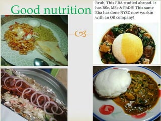 
Good nutrition
 