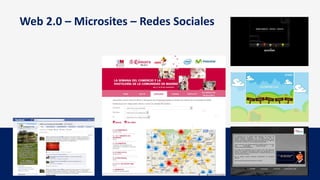 Web 2.0 – Microsites – Redes Sociales
 