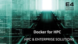 Docker for HPC
 