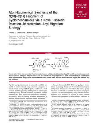 Atom-Economical Synthesis of the
N(10)−C(17) Fragment of
Cyclotheonamides via a Novel Passerini
Reaction−Deprotection−Acyl Migration
Strategy1
Timothy D. Owens and J. Edward Semple*
Department of Medicinal Chemistry, CorVas International, Inc.,
3030 Science Park Road, San Diego, California 92121
ed_semple@corVas.com
Received August 1, 2001
ABSTRACT
A novel variant of the atom-economical Passerini reaction between suitably protected argininal, dipeptide isonitrile, and proline components
afforded adduct 13. Orthogonal N-deprotection of 13 led, via a smooth O- to N-acyl migration, to 14, which constitutes the N(10)−C(17) fragment
of the cyclotheonamide family of serine protease inhibitors. Each reaction in this three-step protocol proceeds in good yield and under very
mild conditions.
Peptidyl and peptidomimetic R-ketoamide scaffolds are
useful in small molecule drug discovery programs as
transition-state analogue (TSA) protease inhibitors.2 Such
covalent inhibitors generally exhibit potent in vitro enzyme
inhibitory activity, with sub-nanomolar equilibrium inhibitor
constants (Ki) being typical of representative members.3
Accordingly, they are finding increasing applications as
potential therapeutics for important disease indications.4-7
The cyclotheonamides CtA-CtE3 (1a-g, Figure 1) con-
stitute a growing family of 19-membered macrocyclic
pentapeptide derivatives isolated from the marine sponge
Theonella swinhoei.8
All contain the unusual vinylogous
L-tyrosine, L-R-ketohomoarginine, and β-linked L-diamino-
propanoic acid moieties in addition to more common
L-proline and hydrophobic D-phenylalanine, D-leucine, or
(1) Dedicated to Ruth F. Nutt, respected and admired mentor, on the
occasion of her 60th birthday.
(2) Semple, J. E. Abstracts of Papers, 219th National Meeting of the
American Chemical Society, San Francisco, CA, March 26-30, 2000;
American Chemical Society: Washington, DC, 2000; ORGN 667.
(3) (a) R-Ketoamide serine protease inhibitors: Semple, J. E.; Levy, O.
E.; Minami, N. K.; Owens, T. D.; Siev, D. V. Bioorg. Med. Chem. Lett.
2000, 10, 2305. (b) Semple, J. E.; Rowley, D. C.; Brunck, T. K.; Ripka,
W. C. Bioorg. Med. Chem. Lett. 1997, 7, 315. (c) R-Ketoamide cysteine
protease inhibitors: Nakamura, M.; Inoue, J.; Yamada, T. Bioorg. Med.
Chem. Lett. 2000, 10, 2807. (d) Otto, H. H.; Schirmeister, T. Chem. ReV.,
1997, 97, 133.
(4) NS3-4A Hepatitis C protease and inhibitors thereof: (a) Bennett, J.
M. et al. Bioorg. Med. Chem. Lett. 2001, 11, 355. (b) Hoofnagle, J. H.; Di
Bisceglie, A. M. N. Engl. J. Med. 1997, 336, 347.
(5) HIV protease inhibitors: Sheha, M. M.; Mahfouz, N. M.; Hassan,
H. Y.; Youssef, A. F.; Mimoto, T.; Kiso, Y. Eur. J. Med. Chem. 2000, 35,
887.
(6) Calpain inhibitors: (a) De Biasi, R. L.; Edelstein, C. L.; Sherry, B.;
Tyler, K. L. J. Virol. 2001, 75, 351. (b) Harbeson, S. L.; Abelleira, S. M.;
Akiyama, A.; Barrett, R.; Carroll, R. M.; Straub, J. A.; Tkacz, J. N.; Wu,
C.; Musso, G. J. Med. Chem. 1994, 37, 2918.
(7) HCMV protease inhibitors: LaPlante, S. R.; Bonneau, P. R.; Aubry,
N.; Cameron, D. R.; Deziel, R.; Grande-Maitre, C.; Plouffe, C.; Tong, L.;
Kawai, S. H. J. Am. Chem. Soc. 1999, 121, 2974.
ORGANIC
LETTERS
2001
Vol. 3, No. 21
3301-3304
10.1021/ol0165239 CCC: $20.00 © 2001 American Chemical Society
Published on Web 09/27/2001
 