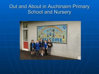 Out and About in Auchinairn Primary School and Nursery 