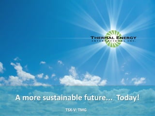 1
A more sustainable future... Today!
TSX-V: TMG
 