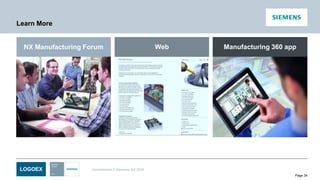 LOGOEX Unrestricted © Siemens AG 2016
Page 34
Learn More
NX Manufacturing Forum Web Manufacturing 360 app
 