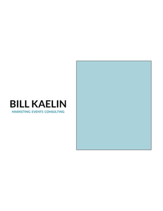 BILL KAELIN
MARKETING EVENTS CONSULTING
 