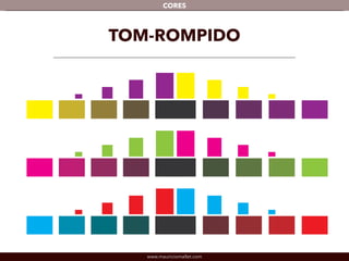 www.mauriciomallet.com
CORES
TOM-ROMPIDO
 