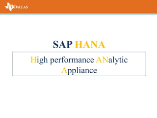 High performance ANalytic
Appliance
SAP HANA
 