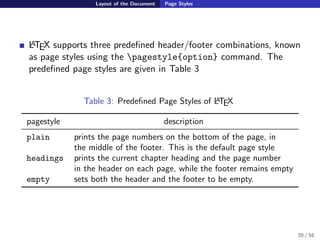 Layout of the Document Page Styles
LATEX supports three predeﬁned header/footer combinations, known
as page styles using t...
