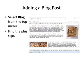 Adding a Blog Post
• Select Blog
from the top
menu.
• Find the plus
sign.
 