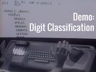 Demo: 
Digit Classification 
 