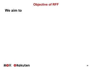 28 
Objective of RFF 
We aim to 
 