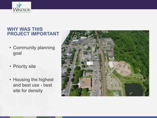 WHY WAS THIS
PROJECT IMPORTANT
• Community planning
goal
• Priority site
• Housing the highest
and best use - best
site for density
 
