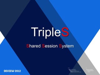 TripleS
Shared Session System
 