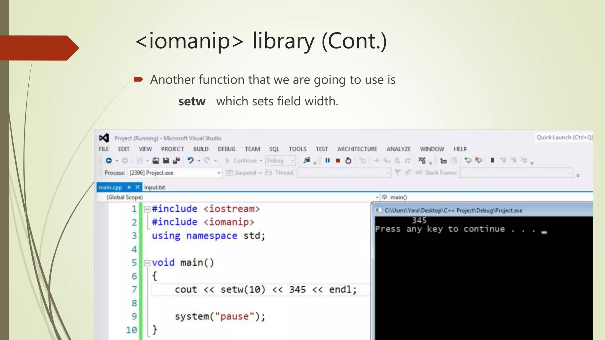 <iomanip> library (Cont.)
 Another function that we are going to use is
setw which sets field width.
Presented by TA. Nada Kamel
 