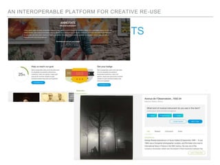 AN INTEROPERABLE PLATFORM FOR CREATIVE RE-USE
WITH IN OTHER PROJECTS
 