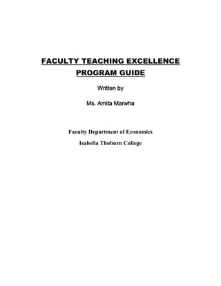 FACULTY TEACHING EXCELLENCE
PROGRAM GUIDE
Written by
Ms. Amita Marwha
Faculty Department of Economics
Isabella Thoburn College
 