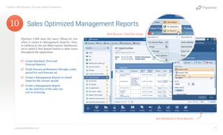 Pipeliner CRM does the heavy lifting for you
when it comes to Management Reports. Now,
in addition to the pre-filled reports Dashboard,
we’ve added a New Report button to other views
throughout the application.
¤¤ Create Standard, Pivot and
Forecast Reports.
¤¤ Track forecast performance through a sales
period for each forecast set.
¤¤ Create a Management Report on closed
Deals for the current month.
¤¤ Create a Management Report
on the Activities of the sales rep
you’re reviewing.
Sales Optimized Management Reports
Pipeliner CRM Automata: 10 Unique Selling Propositions
www.pipelinersales.com 11
Run Standard or Pivot Reports.
Rich Reports—OneClick Away
10
 