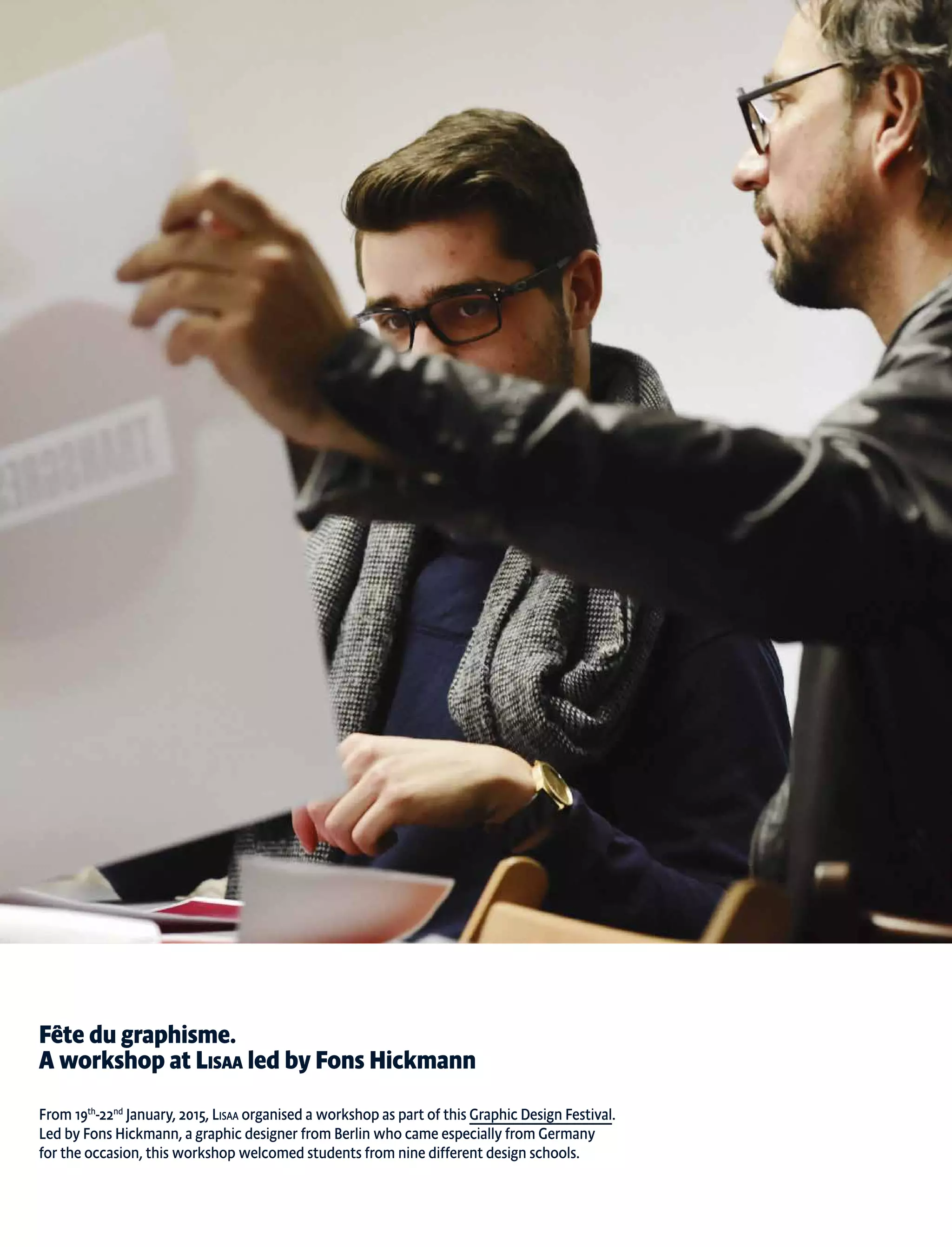 Fête du graphisme.
A workshop at Lisaa led by Fons Hickmann
From 19th
-22nd
January, 2015, Lisaa organised a workshop as part of this Graphic Design Festival.
Led by Fons Hickmann, a graphic designer from Berlin who came especially from Germany
for the occasion, this workshop welcomed students from nine different design schools.
 