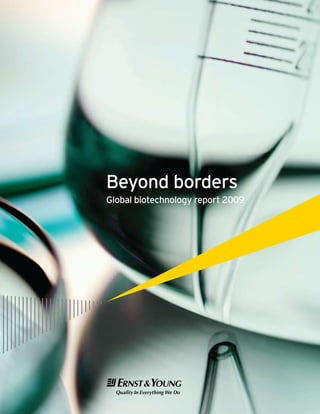 Beyond borders
Global biotechnology report 2009
 