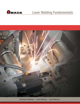 Laser Welding Fundamentals
Resistance Welding | Laser Welding | Laser Marking
 