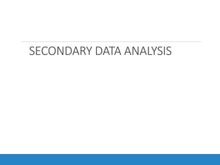 SECONDARY DATA ANALYSIS
 