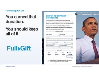 13
© Blue State Digital | Proprietary and Confidential
Fundraising: Full Gift
You earned that
donation.
You should keep
all of it.
 