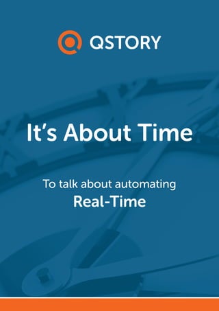 It’s About Time
To talk about automating
Real-Time
 