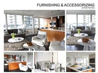 FURNISHING & ACCESSORIZING
AFTER PHOTOS
 