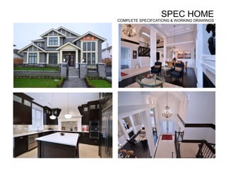 SPEC HOME
COMPLETE SPECIFCATIONS & WORKING DRAWINGS
 