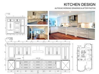 KITCHEN DESIGN
AUTOCAD WORKING DRAWINGS & AFTER PHOTOS
 