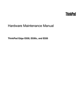 Hardware Maintenance Manual
ThinkPad Edge E530, E530c, and E535
 